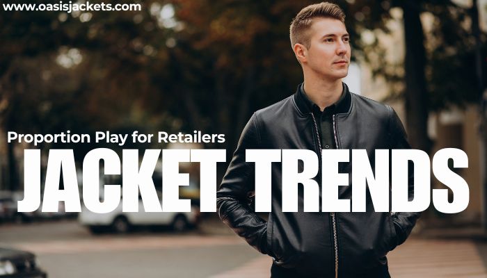 Why Proportion Play Is Essential for Jacket Retailers jacket vendors