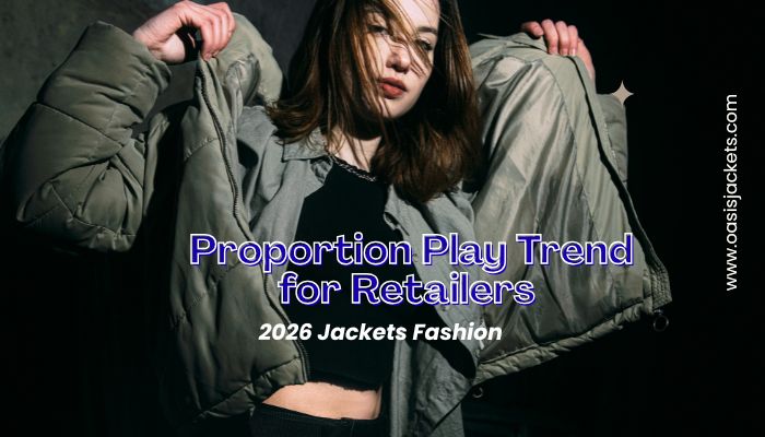Why Jacket Retailers Can Not Ignore Proportion Play wholesale jackets